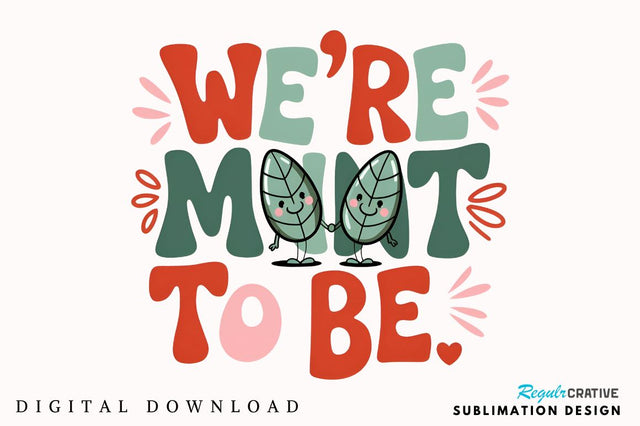 We’re mint to be Sublimation Sublimation Regulrcrative 