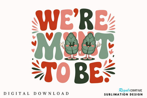 We’re mint to be Sublimation T-Shirt Design Sublimation Regulrcrative 