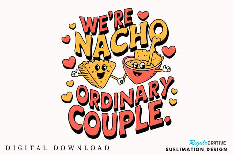 We’re nacho ordinary couple Sublimation PNG Design Sublimation Regulrcrative 