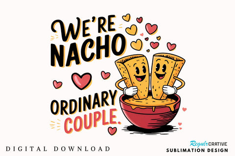 We’re nacho ordinary couple Sublimation T-Shirt Design Sublimation Regulrcrative 