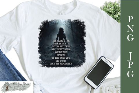 We're Not Descendants of the Witches You Could Not Burn PNG Sublimation Willow Paige Farms 