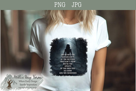 We're Not Descendants of the Witches You Could Not Burn PNG Sublimation Willow Paige Farms 