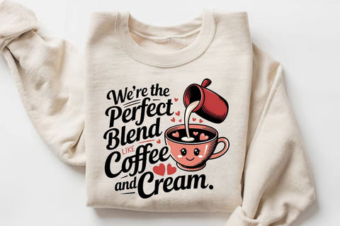 We’re the perfect blend, like coffee and cream Sublimation Sublimation Regulrcrative 