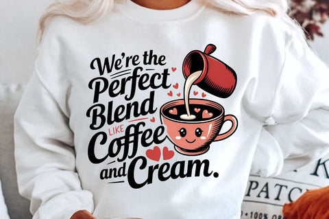 We’re the perfect blend, like coffee and cream Sublimation Sublimation Regulrcrative 