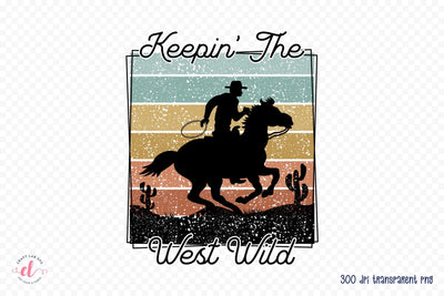 Western PNG Sublimation - Keepin the West Wild Sublimation CraftLabSVG 