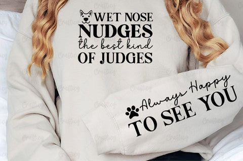 Wet nose nudges the best kind of judges Sleeve SVG Design SVG Designangry 