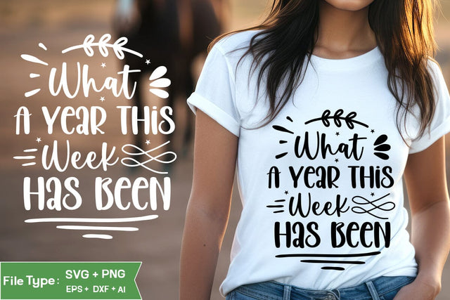 What A Year This Week Has Been SVG Cut File, Inspirational Quote SVG Design, motivational quote svg, SVGs,Quotes and Sayings,Food & Drink,On Sale, Print & Cut SVG DesignPlante 503 