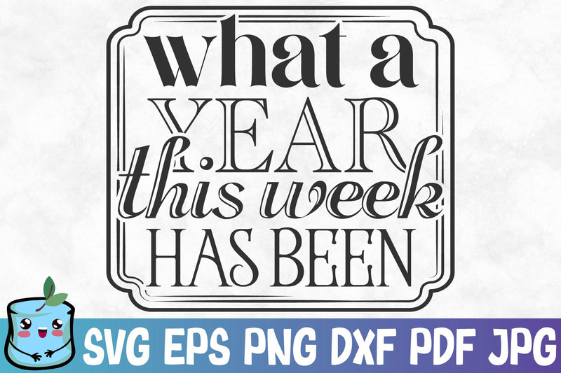 What A Year This Week Has Been SVG MintyMarshmallows 
