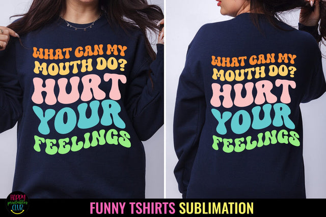 What Can My Mouth Do I Funny Tshirt Sublimation I Sarcastic Sublimation Happy Printables Club 