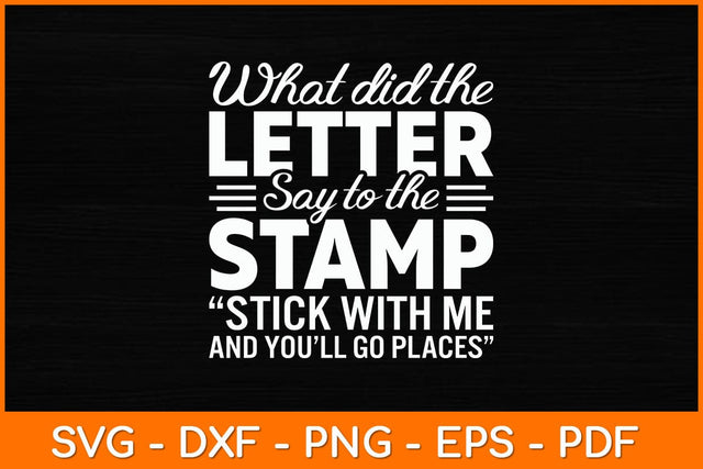 What Did The Letter Say To The Stamp Stick With Me Svg File SVG artprintfile 