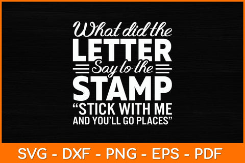 What Did The Letter Say To The Stamp Stick With Me Svg File SVG artprintfile 