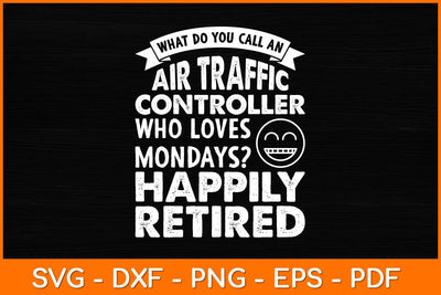 What Do You Call An Retired Air Traffic Controller Svg Design SVG artprintfile 