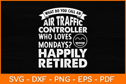 What Do You Call An Retired Air Traffic Controller Svg Design SVG artprintfile 