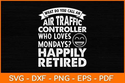 What Do You Call An Retired Air Traffic Controller Svg Design SVG artprintfile 