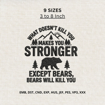 What Doesn't Kill You Makes You Stronger Bear Machine Embroidery Design Funny Camping Quote Embroidery/Applique DESIGNS PatternFeed8 