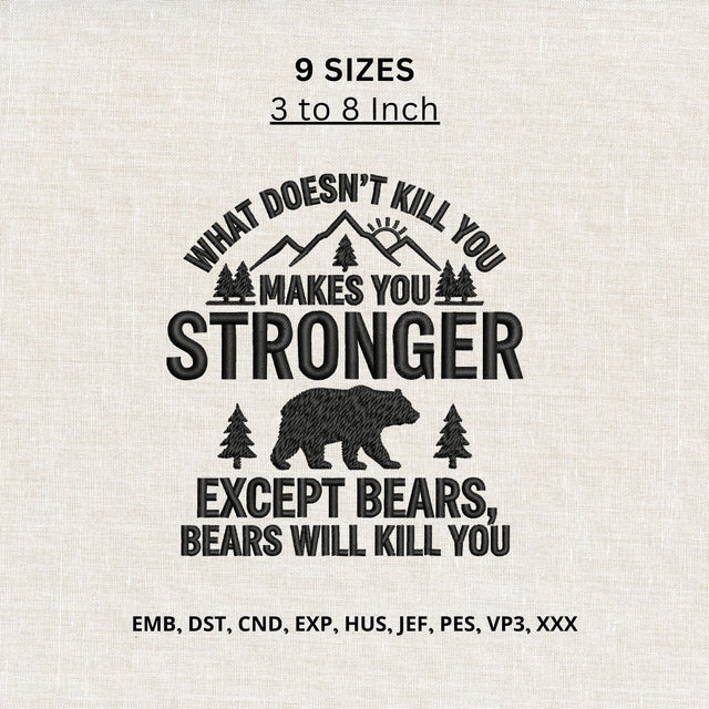 What Doesn't Kill You Makes You Stronger Bear Machine Embroidery Design Funny Camping Quote Embroidery/Applique DESIGNS PatternFeed8 