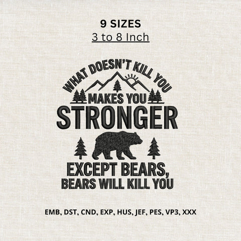 What Doesn't Kill You Makes You Stronger Bear Machine Embroidery Design Funny Camping Quote Embroidery/Applique DESIGNS PatternFeed8 