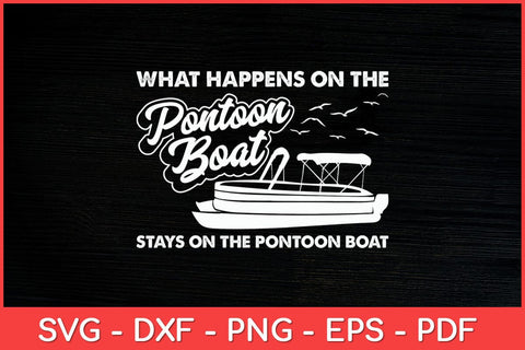 What Happens on the Pontoon Boat - Captain Svg Design SVG artprintfile 
