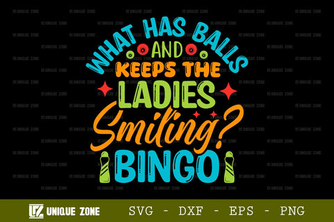 What Has Balls And Keeps The Ladies Smiling Bingo SVG Bingo Games Bingo Gift Crazy Bingo Lover Tshirt Bundle Bingo Quotes Design, TG 0041 SVG Unique Zone 