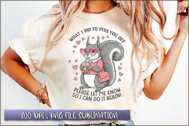 What I Did to Piss You off please let me know so i can do it again! Sublimation Sublimation Shetara Begum 