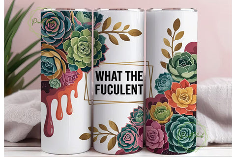 What The Fucculent 20oz Tumbler Wrap Sublimation PixelChick 