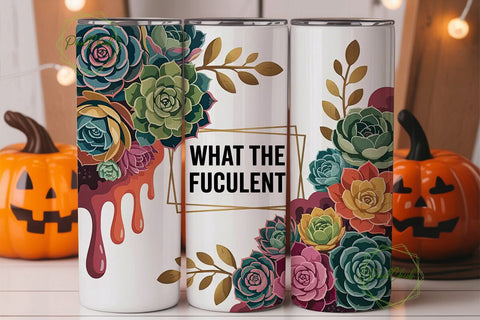 What The Fucculent 20oz Tumbler Wrap Sublimation PixelChick 