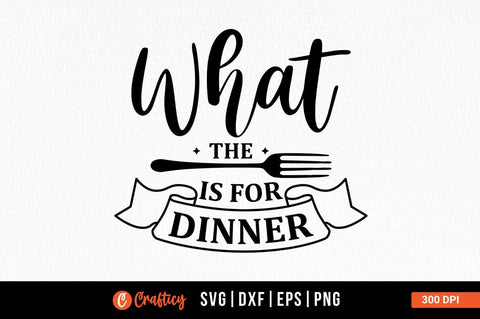 What the is for dinner SVG Design SVG Designangry 