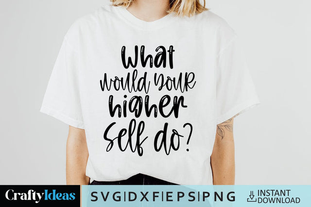 What would your higher self do? SVG Crafty Ideas 