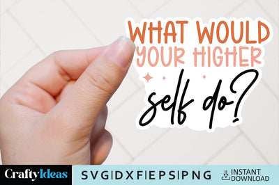 What would your higher self do? SVG Crafty Ideas 