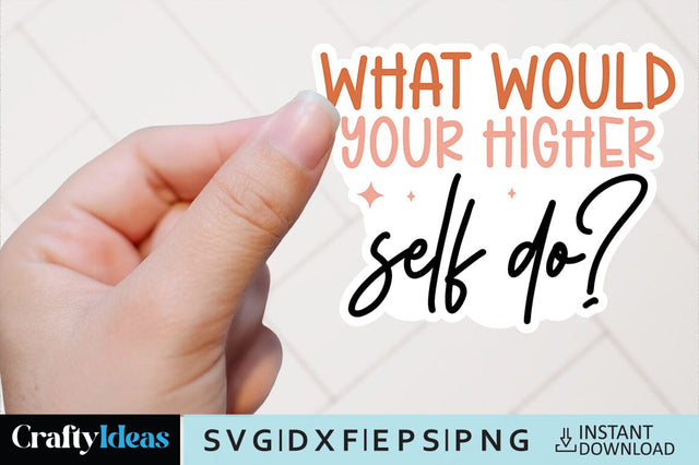What would your higher self do? SVG Crafty Ideas 