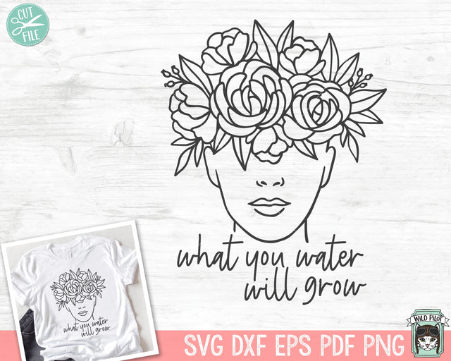 What You Water Will Grow SVG, Inspirational Quote png file, Motivational Quote, Positive Affirmations, Woman Face with Flowers, Empowerment SVG Wild Pilot 