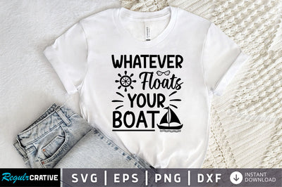 Whatever floats your boat SVG Design SVG Regulrcrative 