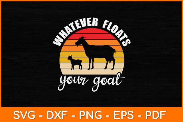 Whatever Floats Your Goat Svg Design SVG artprintfile 