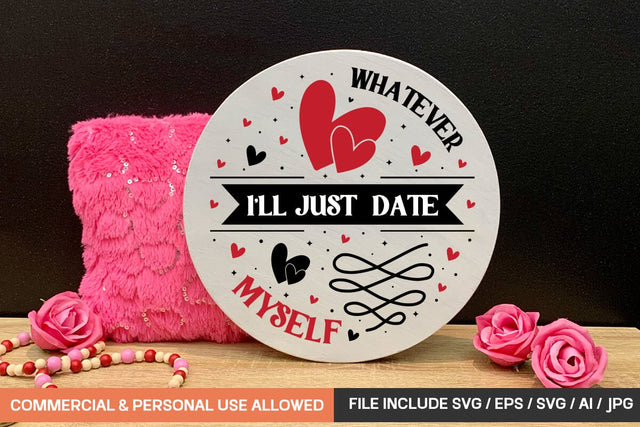 Whatever I'll Just Date Myself Round Sign Svg Design SVG designmaster24 