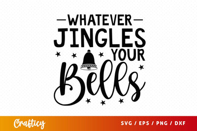 Whatever jingles your bells SVG Design SVG Designangry 