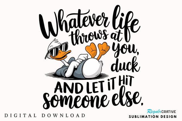 Whatever Life Throws at You Funny Quote Sublimation Design Sublimation Regulrcrative 