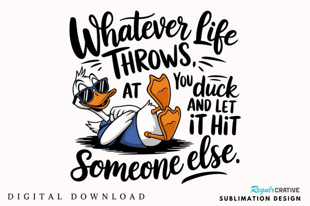Whatever Life Throws at You Funny Quote Sublimation Design Sublimation Regulrcrative 
