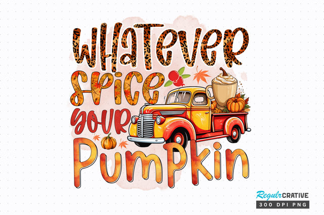 Whatever spice your Pumpkin Sublimation Design Sublimation Regulrcrative 