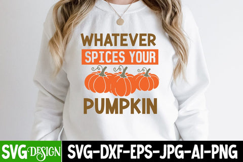 Whatever Spices Your Pumpkin SVG Design, Whatever Spices Your Pumpkin Sublimation PNG, Fall Farmhouse SVG Cut File , Fall Farmhouse SVG Quotes , Fall SVG Cut File, Autumn SVG Cut File SVG BlackCatsMedia 