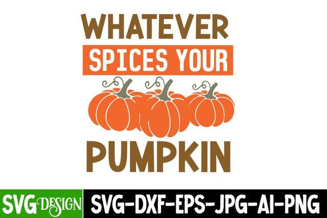 Whatever Spices Your Pumpkin SVG Design, Whatever Spices Your Pumpkin Sublimation PNG, Fall Farmhouse SVG Cut File , Fall Farmhouse SVG Quotes , Fall SVG Cut File, Autumn SVG Cut File SVG BlackCatsMedia 