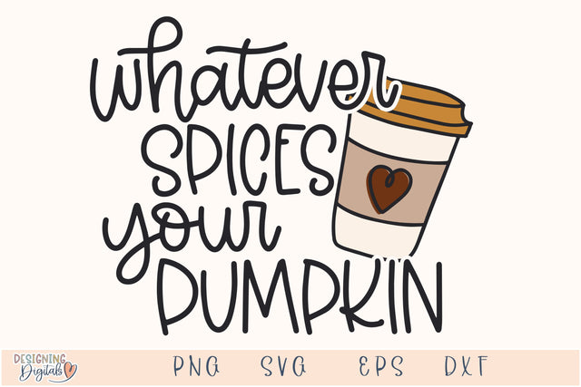 Whatever Spices Your Pumpkin SVG for Cricut, Pumpkin Spice Coffee PNG for Stickers, Sublimation, TShirts, & More, Cute Fall SVG SVG Designing Digitals 