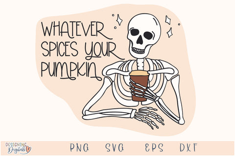 Whatever Spices Your Pumpkin SVG for Cricut, Sarcastic Skeleton PNG or Stickers, Sublimation, TShirts, & More, Skeleton with Coffee Sticker SVG Designing Digitals 