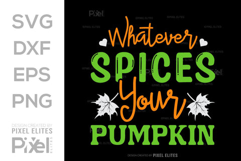 Whatever Spices Your Pumpkin SVG Thanksgiving Bundle Happy Autumn Hello Fall Thanksgiving Quote PET 00941 SVG ETC Craft 