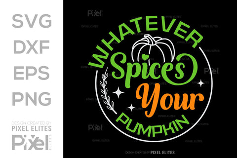 Whatever Spices Your Pumpkin SVG Thanksgiving Bundle Happy Autumn Hello Fall Thanksgiving Quote PET 00941 SVG ETC Craft 