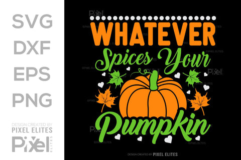 Whatever Spices Your Pumpkin SVG Thanksgiving Bundle Happy Autumn Hello Fall Thanksgiving Quote PET 00941 SVG ETC Craft 