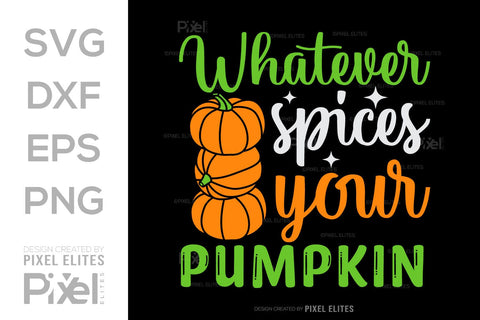 Whatever Spices Your Pumpkin SVG Thanksgiving Bundle Happy Autumn Hello Fall Thanksgiving Quote PET 00941 SVG ETC Craft 