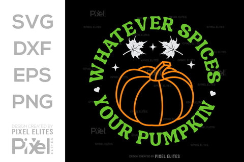 Whatever Spices Your Pumpkin SVG Thanksgiving Bundle Happy Autumn Hello Fall Thanksgiving Quote PET 00941 SVG ETC Craft 