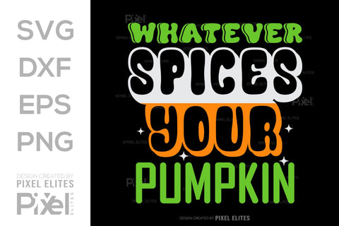 Whatever Spices Your Pumpkin SVG Thanksgiving Bundle Happy Autumn Hello Fall Thanksgiving Quote PET 00941 SVG ETC Craft 