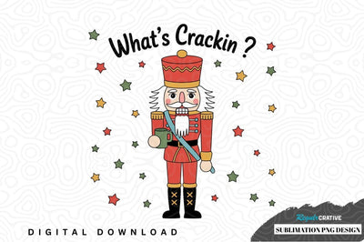 What's crackin? nutcracker sublimation png design Sublimation Regulrcrative 