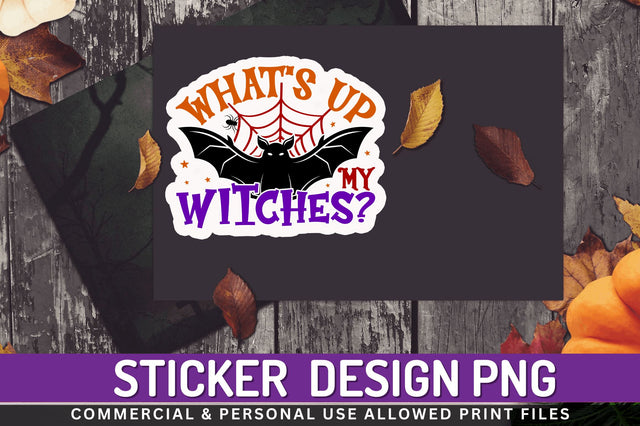 Whats up my witches Stickers Design Sublimation Regulrcrative 